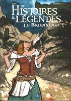 HISTOIRES ET LEGENDES LE BRIGANDAGE, LE BRIGANDAGE