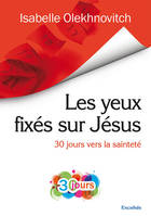 Les yeux fixés sur Jésus, 30 jours vers la sainteté