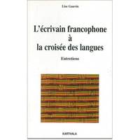 L'écrivain francophone à la croisée des langues - entretiens, entretiens