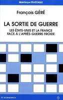 La sortie de guerre - une rupture historique, deux réponses stratégiques, une rupture historique, deux réponses stratégiques