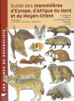 GUIDE  DES MAMMIFERES D'EUROPE, D'AFRIQUE DU NORD ET DU MOYEN-ORIENT