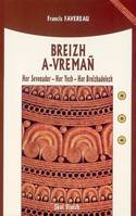 Breizh a-vremañ - hor sevenadur, hor yezh, hor breizhadelezh, hor sevenadur, hor yezh, hor breizhadelezh