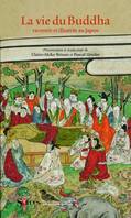 La vie du Buddha / racontée et illustrée au Japon, racontée et illustrée au Japon