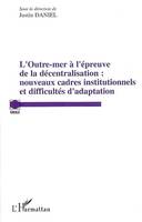 L'Outre-mer à l'épreuve de la décentralisation, Nouveaux cadres institutionnels et difficultés d'adaptation