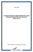 L'enseignement professionnel des pêches maritimes en France (1895-2007), 1895-2007