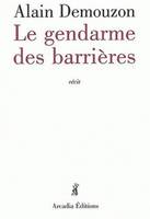 Le Gendarme des barrières, récit