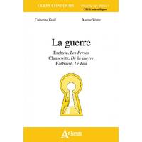 La guerre, Eschyle, <em>Les Perses</em><br>Clausewitz, <em>De la guerre</em><br>Barbusse, <em>Le Feu</em>