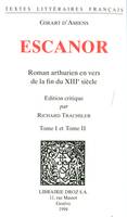 Escanor : roman arthurien en vers de la fin du XIIIe siècles. 2 vol.