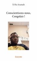 Conscientisons nous, congolais !