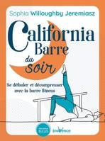 California barre du soir, Se défouler et décompresser avec la barre fitness