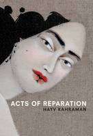 Hayv Kahraman: Acts of Reparation /anglais