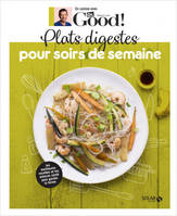 En cuisine avec Dr. Good !, Plats digestes pour soirs de semaine