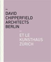 David Chipperfield Architects Berlin et le Kunsthaus ZUrich /franCais