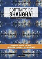 Portraits de Shanghai, Shangai par ceux qui y vivent !