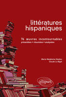 Littératures hispaniques • 76 œuvres incontournables (présentées, résumées et analysées), Livre