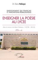 Enseignement du français et innovations pédagogiques, Enseigner la poésie au lycée