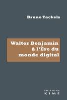 Walter Benjamin à l'ère du monde digital