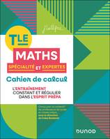 Cahier de calcul en maths Terminale, Spécialité Maths et Maths expertes, en route pour la prépa