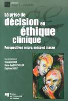 La prise de décision en éthique clinique, Perspectives micro, méso et macro