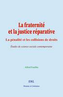 La fraternité et la justice réparative, La pénalité et les collisions de droits