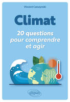 Climat : 20 questions pour comprendre et agir, En 20 questions clés