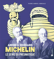 André & Édouard Michelin, Le génie du pneumatique