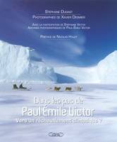 Dans les pas de Paul-Emile Victor, vers un réchauffement climatique ?