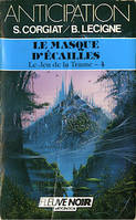 Le Jeu de la trame ., 4, Le Masque d'écailles, Le Masque d'écailles