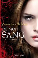 3, De mon sang T03 Troublée, De mon sang