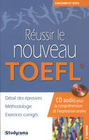 Réussir le nouveau toefl, détail des épreuves méthodologie exercices corrigés