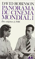 Panorama du cinéma mondial (Tome 1-Des origines à 1946)