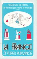 Le Fait Français dans le Monde Tome I : La France Troisième  Super Puissance