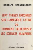 Sept thèses erronées sur l'Amérique latine ou comment décoloniser les sciences humaines