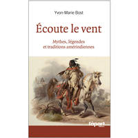 Ecoute le vent / mythes, légendes et traditions amérindiennes, mythes, légendes et symboles des peuples Amérindiens