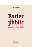 Parler en public - 1re ed., Principes et méthode