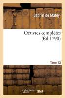 Oeuvres complètes de l'abbé de Mably . Tome treizième