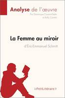 La Femme au miroir d'Éric-Emmanuel Schmitt (Analyse de l'oeuvre), Analyse complète et résumé détaillé de l'oeuvre