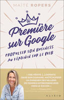 Première sur Google, Propulser son business au féminin sur le web