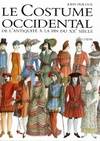 Le costume occidental des origines à nos jours, de l'antiquité à la fin du XXe siècle