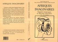 Afriques imaginaires, Regards réciproques et discours littéraires XVIIe-XXe siècles