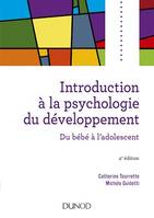 Introduction à la psychologie du développement - 4e éd, Du bébé à l'adolescent