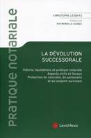 la devolution successorale, Théorie, liquidations et pratique notariale, aspects civils et fiscaux, protection du concubin, du partenaire et du conjoint survivant