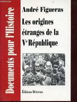 Les origines de la Ve République - Collection documents pour l'histoire.