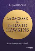 La sagesse du Dr David Hawkins