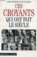 Ces croyants qui ont fait le siècle [Hardcover] PIERRARD Pierre- PIGASSE Nicolas