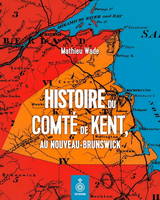 DE SIKNIKTUK A KENT. UNE HISTOIRE DE COMMUNAUTES AU NOUVEAU-BRUNS