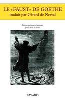 Le «Faust» de Goethe traduit par Gérard de Nerval, Édition présentée et annotée par Lieven D'hulst