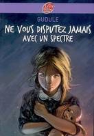 Ne vous disputez jamais avec un spectre