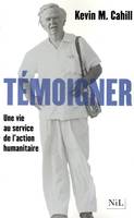 Témoigner, une vie au service de l'action humanitaire