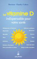 La vitamine d'indispensable a votre santé, les bienfaits de la vitamine du soleil sur notre santé